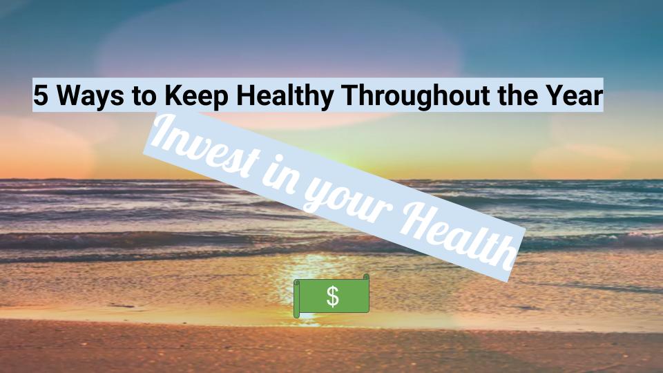 Read more about the article 5 Ways to Keep Healthy Throughout the Year