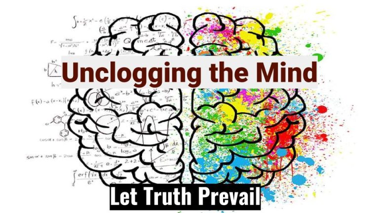 Read more about the article Unclogging the Mind: Let Truth Prevail