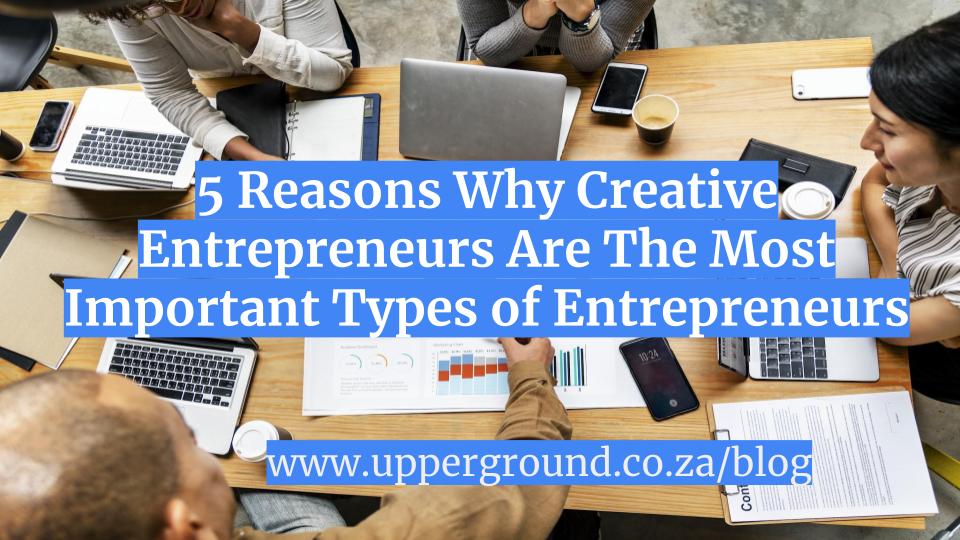Read more about the article 5 Reasons Why Creative Entrepreneurs Are The Most Important Types of Entrepreneurs